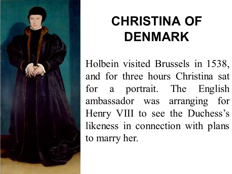 CHRISTINA OF DENMARK Holbein visited Brussels in 1538, and for three hours Christina sat